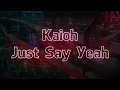 Download Lagu Kaioh - Just Say Yeah (Visualizer + Lyrics)