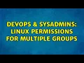 DevOps SysAdmins Linux permissions for multiple groups