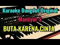 Lagu BUTA KARENA CINTA [ Mansyus S ] Karaoke Dangdut Original