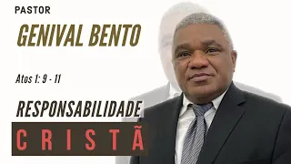 Pr. Genival Bento | RESPONSABILIDADE CRISTÃ (Atos 1: 9-11)