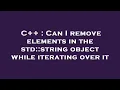 C Can I remove elements in the std string object while iterating over it
