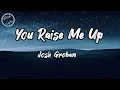 Josh Groban - You Raise Me Up (lyrics)