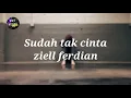 Download Lagu Ziell ferdian - sudah tak cinta | lirik lagu