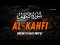 Download Lagu SURAH ALKAHFI Jumat Berkah | Ngaji Merdu Murottal AlQuran Surah Al Kahfi Full-Alaa Aqel