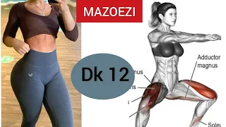 dk 12 za mazoezi ya kuongeza mwili wa chini mapaja u0026 makalio week 01