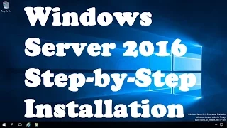 Windows Server 2016 Step-by-Step Installation