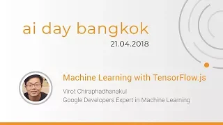 Machine Learning in JavaScript with TensorFlow js AI Day Bangkok 2018