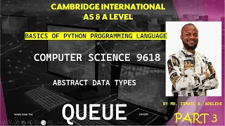 PART 20 C CAIE 9618 A Level COMPUTER SCIENCE BASICS OF PYTHON Abstract Data Type QUEUE