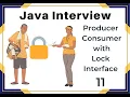 Java Interview Producer Consumer with Lock Interface