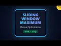 Sliding Window Maximum Deque Optimization - LeetCode Hard Explained