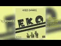 Kizz Daniel - Eko (Lyric video)