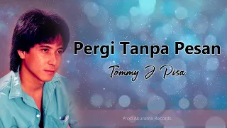 Download Tommy J Pisa - Pergi Tanpa Pesan (Video Lyric) MP3