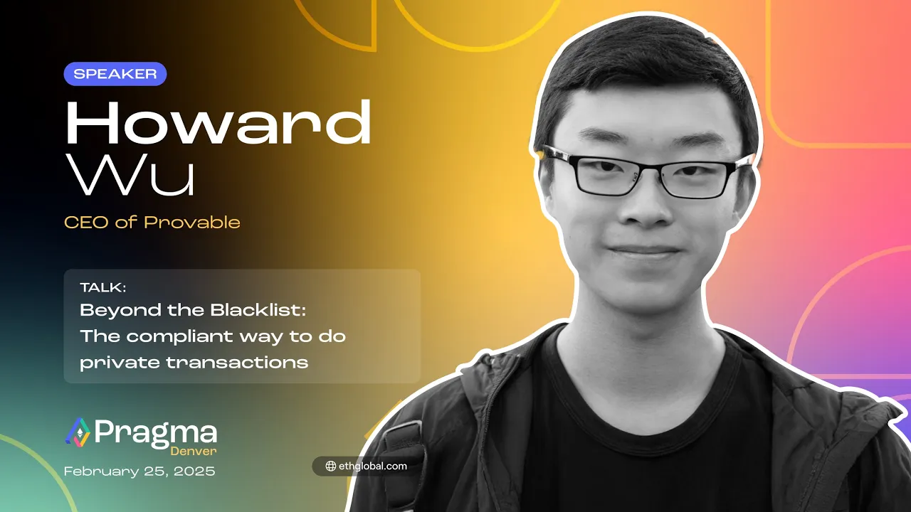 Howard Wu I Beyond the Blacklist, The Compliant Way To Do Private Transactions I Pragma Denver 2025
