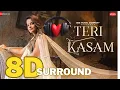 Download Lagu 8D Teri Kasam  - Senjuti Das | Mandeep Panghal | Kumaar | 8d Hindi Songs | 8d surround song