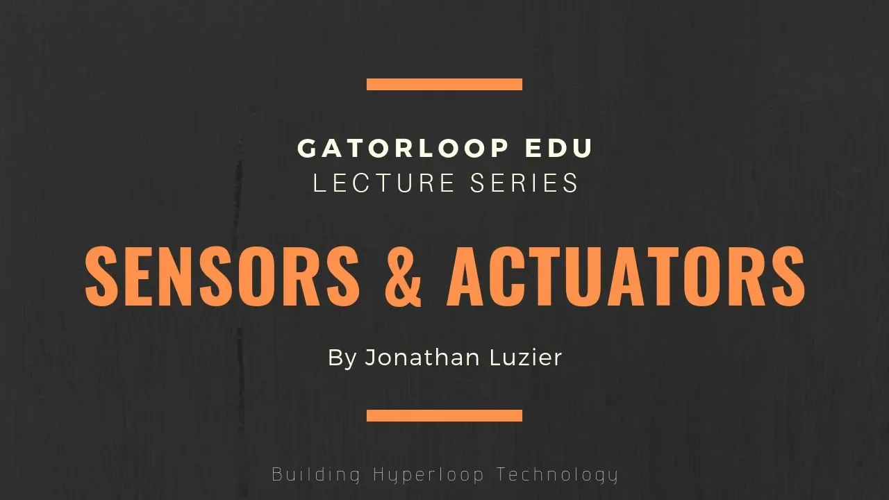 Sensors & Actuators  |  Gatorloop Electrical & Computer Engineering  |  Lecture 2