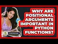 Why Are Positional Arguments Important In Python Functions - Python Code School