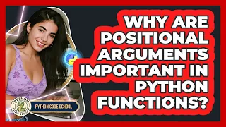Why Are Positional Arguments Important In Python Functions - Python Code School