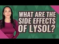 What are the side effects of Lysol