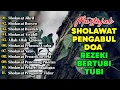 Download Lagu KUMPULAN SHOLAWAT PENARIK REZEKI TERBARU 2025 | Sholawat Jibril, Sholawat Busyro, Nariyah, Asyghil