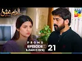 Download Lagu Ilzam e Ishq - Episode 21 Promo - 7th September 2025 At 09 PM - [ Humayoun  Ashraf \u0026 Maria Malik ]