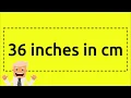 36 inches in cm