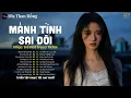 Download Lagu Nhạc Trẻ Hay Nhất Hiện Nay - Mảnh Tình Sai Đôi - Tận Sâu Trong Đôi Mắt Em Thấy Những Đắng Cay