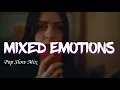 Download Lagu MIXED EMOTIONS SLOW POP MIX 25.8.25