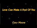 Download Lagu Love Can Make A Fool Of You - Gary Moore