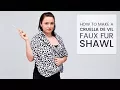 How to Make a Cruella de Vil Faux Fur Shawl
