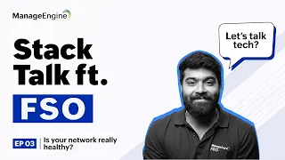 Episode 3 Why Device Up doesn t mean your network is healthy Stalk Talk ManageEngine FSO