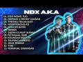 Lagu NDX AKA PLAYLIST FULL ALBUM 2025 - EGO WONG TUO