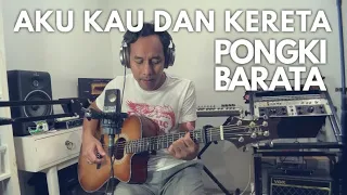 aku kau dan kereta pongki barata live sessions