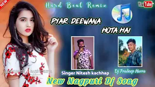 pyar deewana hota hai ll new nagpuri dj remix song lll 2020