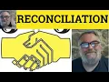 Reconciliation Meaning - Reconcile Defined