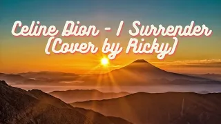 Download Celine Dion I surrender (Cover by Ricky) with lyrics MP3