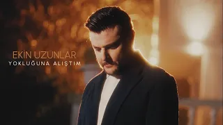 Ekin Uzunlar - Yokluğuna Alıştım