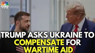 Trump Says U.S. Wants Return Of Ukraine Aid Money I Russia-Ukraine War | Zelensky | N18G