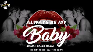 Download Always Be My Baby (DJ TWITCH REMIX) S.W.C MP3