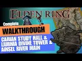Elden Ring Complete Walkthrough of Carian Study Hall Liurnia Divine Tower Ainsel River Main
