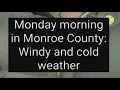 Windy and cold temps in Monroe County