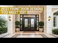What s The BEST Front Door Design For Your Home