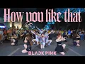 Download Lagu KPOP IN PUBLIC CHALLENGE BLACKPINK - 'How You Like That' Dance Cover By C.A.C from Vietnam