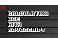 JAVASCRIPT Age Calculator function