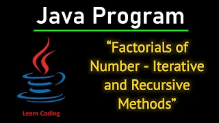 Factorials of Number - Iterative Recursive Methods in Java Step-by-Step Tutorial
