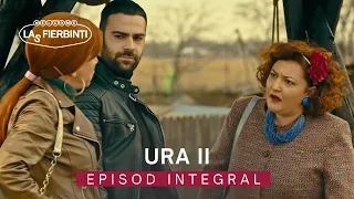 Ura (Partea 2) | EPISOD INTEGRAL | Las Fierbinți