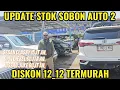 UPDATE STOK SOBON AUTO, PA HAJI KASIH DISKON DI 12_12!!