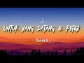 Download Lagu Julord - Untuk Yang Datang dan Pergi | Lirik Lagu