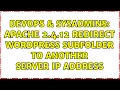 DevOps SysAdmins Apache 2 4 12 Redirect Wordpress subfolder to another server ip address