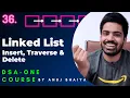 Linked List Data Structure Insert Traverse and Delete Nodes in a Linked List DSA-One Course