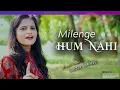 Download Lagu Mere jaise toh milenge milenge hum nahi Song